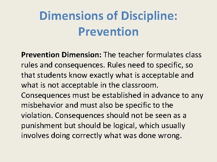 Dimensions of Discipline: Prevention Dimension: The teacher formulates class rules and consequences. Rules need