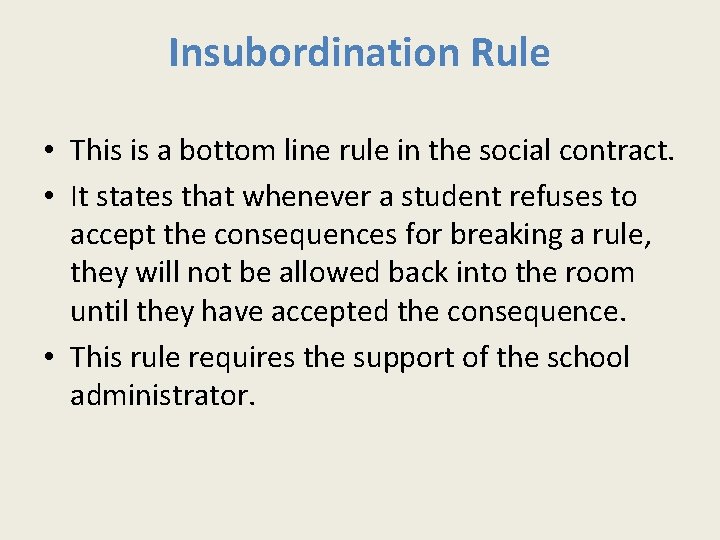 Insubordination Rule • This is a bottom line rule in the social contract. •