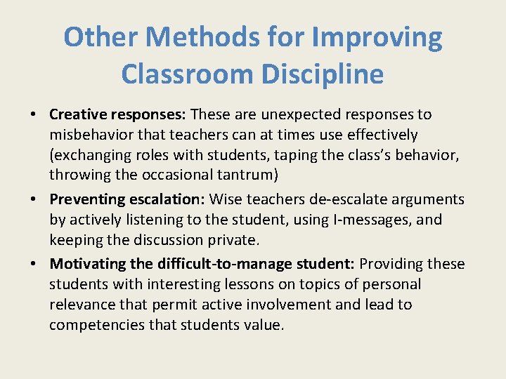 Other Methods for Improving Classroom Discipline • Creative responses: These are unexpected responses to