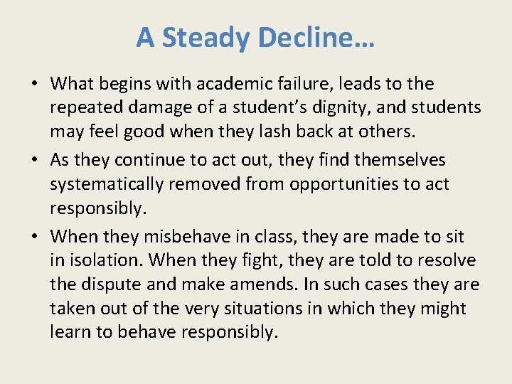 A Steady Decline… • What begins with academic failure, leads to the repeated damage