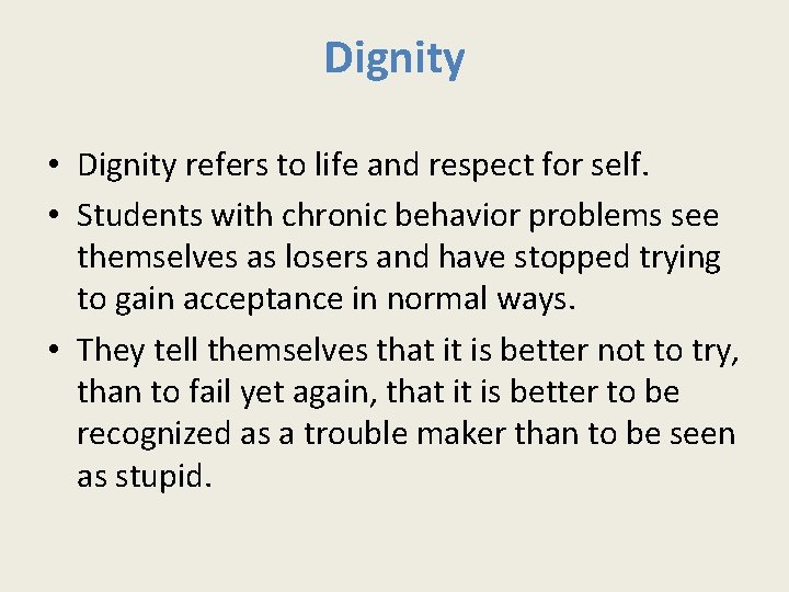 Dignity • Dignity refers to life and respect for self. • Students with chronic