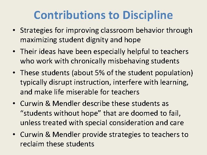 Contributions to Discipline • Strategies for improving classroom behavior through maximizing student dignity and