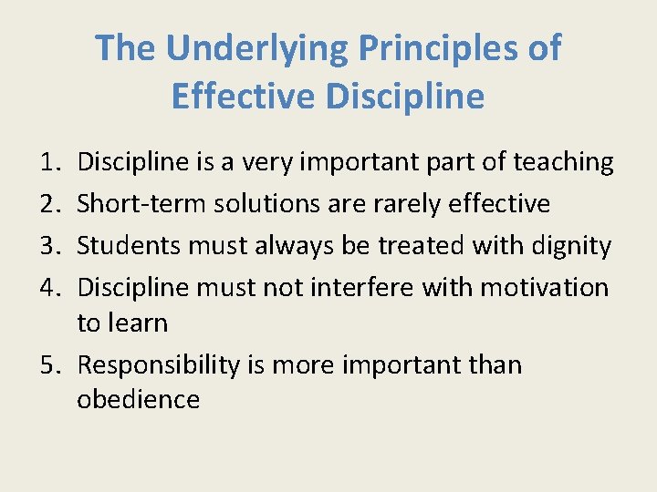 The Underlying Principles of Effective Discipline 1. 2. 3. 4. Discipline is a very