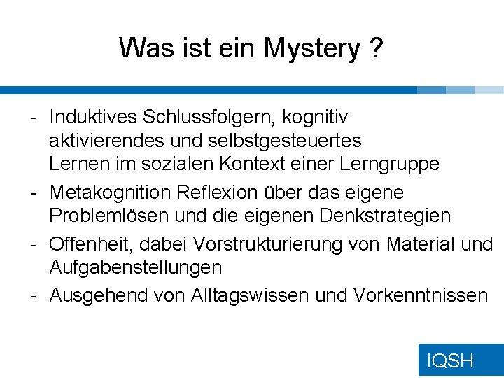 Was ist ein Mystery ? - Induktives Schlussfolgern, kognitiv aktivierendes und selbstgesteuertes Lernen im