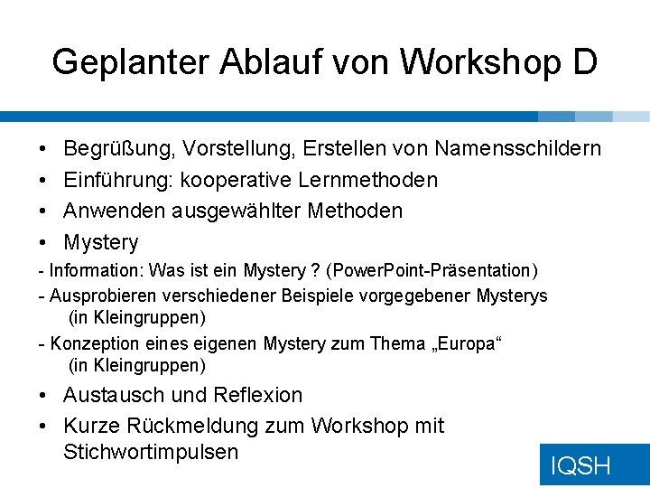 Geplanter Ablauf von Workshop D • • Begrüßung, Vorstellung, Erstellen von Namensschildern Einführung: kooperative Geplanter Ablauf von Workshop D • • Begrüßung, Vorstellung, Erstellen von Namensschildern Einführung: kooperative
