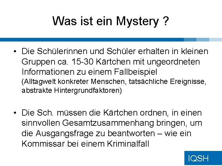 Was ist ein Mystery ? • Die Schülerinnen und Schüler erhalten in kleinen Gruppen