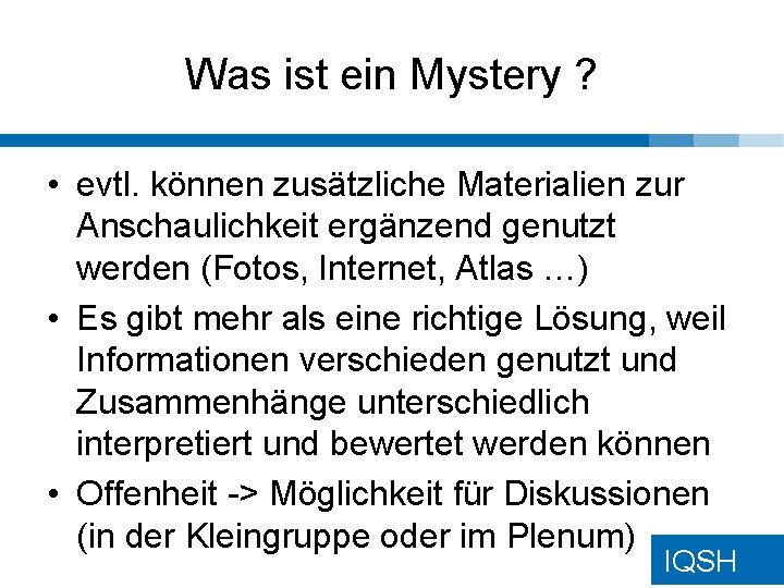 Was ist ein Mystery ? • evtl. können zusätzliche Materialien zur Anschaulichkeit ergänzend genutzt Was ist ein Mystery ? • evtl. können zusätzliche Materialien zur Anschaulichkeit ergänzend genutzt