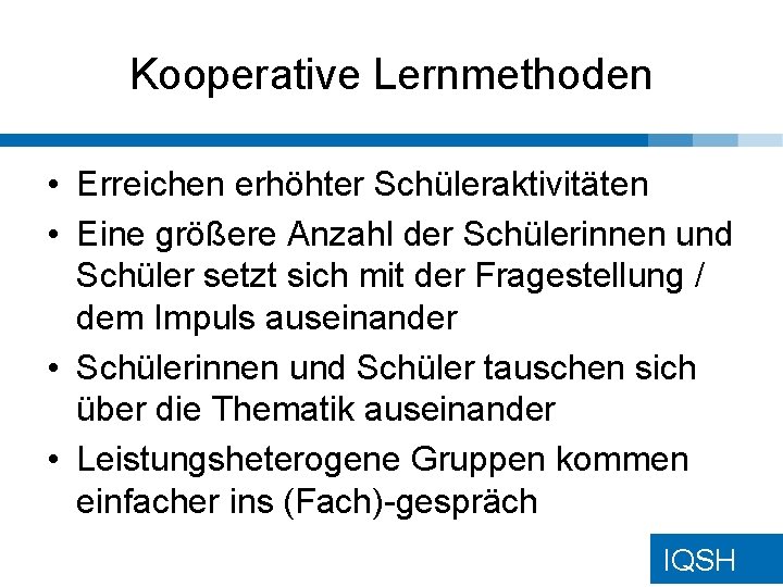 Kooperative Lernmethoden • Erreichen erhöhter Schüleraktivitäten • Eine größere Anzahl der Schülerinnen und Schüler