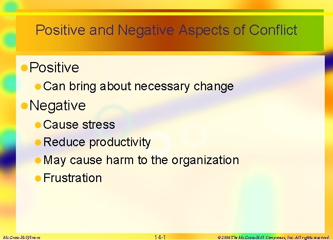 Positive and Negative Aspects of Conflict l Positive l Can bring about necessary change