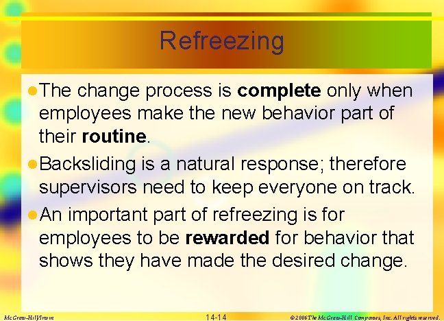 Refreezing l The change process is complete only when employees make the new behavior