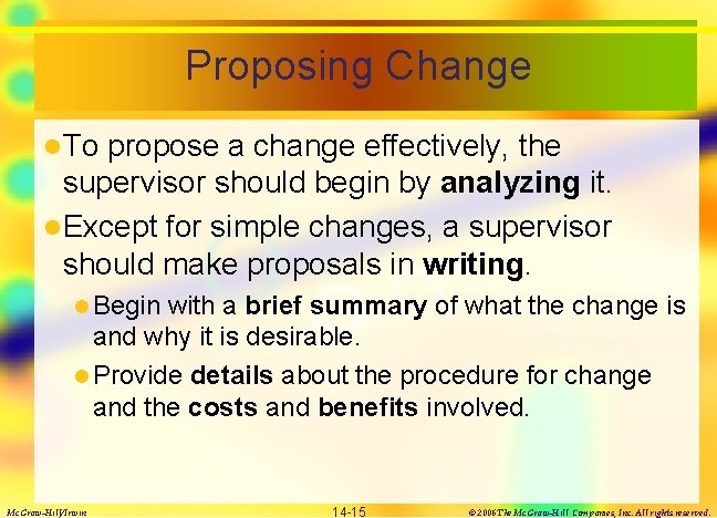 Proposing Change l To propose a change effectively, the supervisor should begin by analyzing