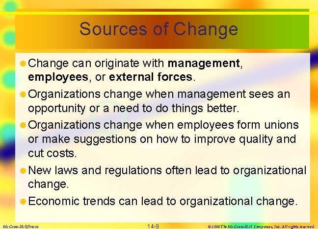 Sources of Change l Change can originate with management, employees, or external forces. l