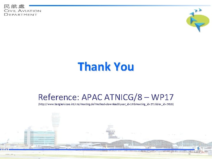 Thank You Reference: APAC ATNICG/8 – WP 17 (http: //www. bangkok. icao. int/cns/meeting. do? Thank You Reference: APAC ATNICG/8 – WP 17 (http: //www. bangkok. icao. int/cns/meeting. do?