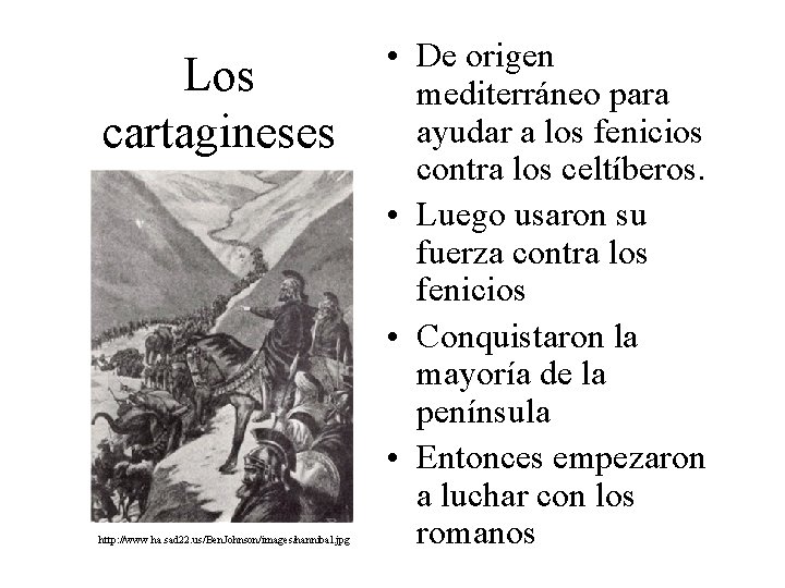 Los cartagineses http: //www. ha. sad 22. us/Ben. Johnson/images/hannibal. jpg • De origen mediterráneo