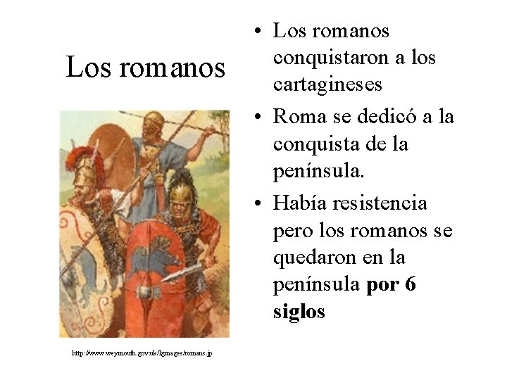 Los romanos http: //www. weymouth. gov. uk/Igmages/romans. jp • Los romanos conquistaron a los