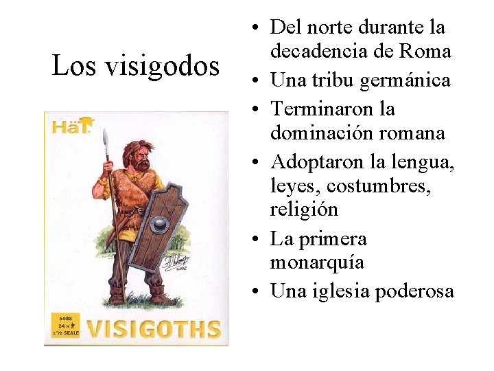 Los visigodos • Del norte durante la decadencia de Roma • Una tribu germánica