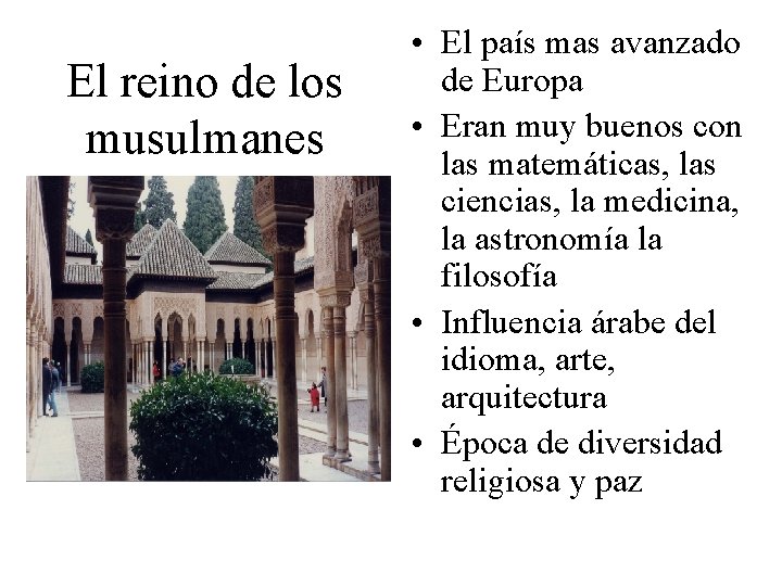 El reino de los musulmanes • El país mas avanzado de Europa • Eran