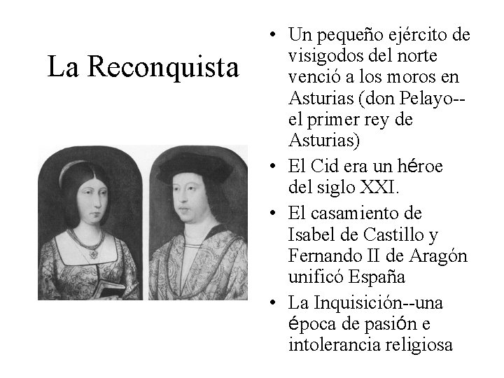 La Reconquista • Un pequeño ejército de visigodos del norte venció a los moros