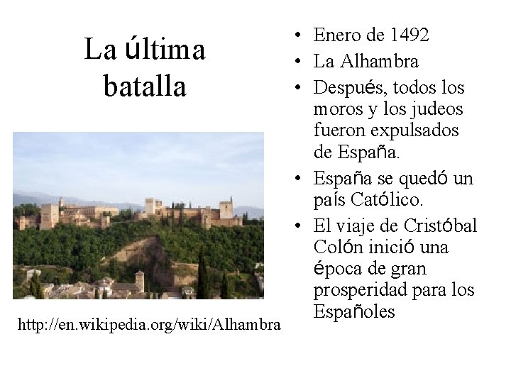 La última batalla http: //en. wikipedia. org/wiki/Alhambra • Enero de 1492 • La Alhambra