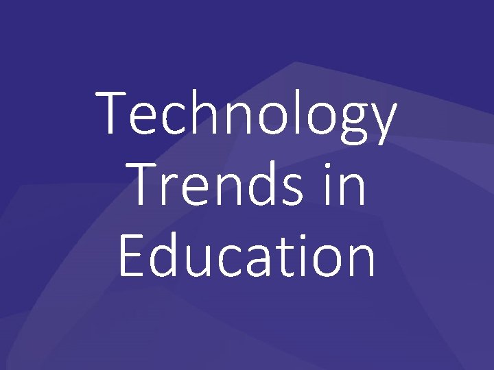 Technology Trends in Education 