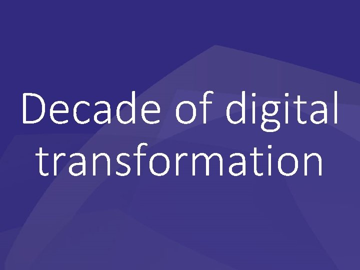Decade of digital transformation 