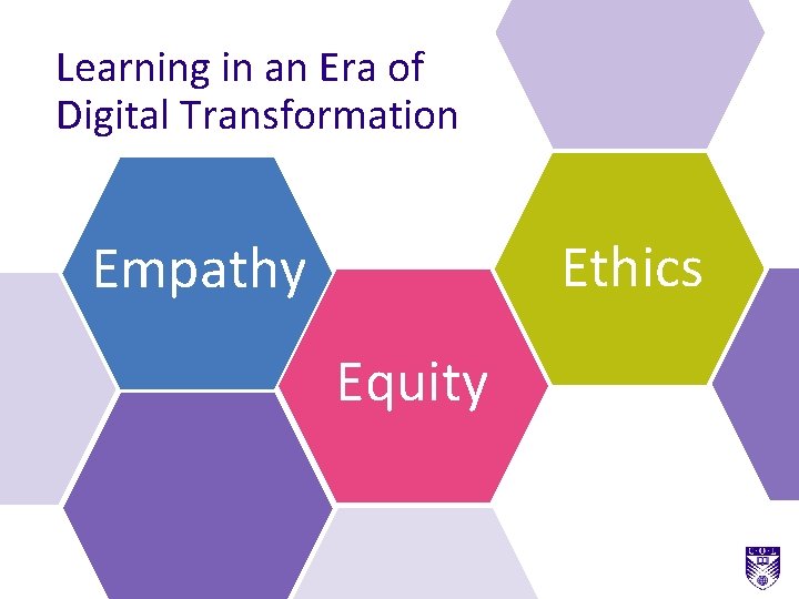 Learning in an Era of Digital Transformation Ethics Empathy Equity 