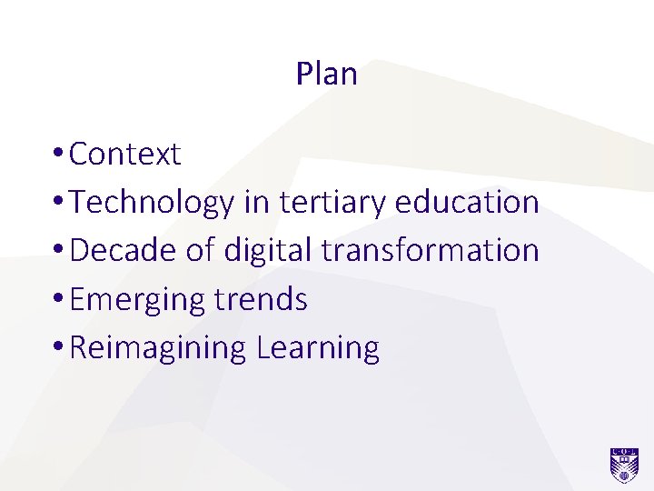 Plan • Context • Technology in tertiary education • Decade of digital transformation •