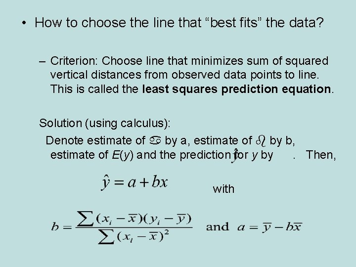  • How to choose the line that “best fits” the data? – Criterion: