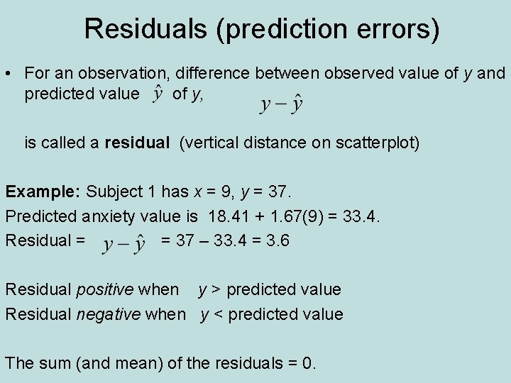 Residuals (prediction errors) • For an observation, difference between observed value of y and