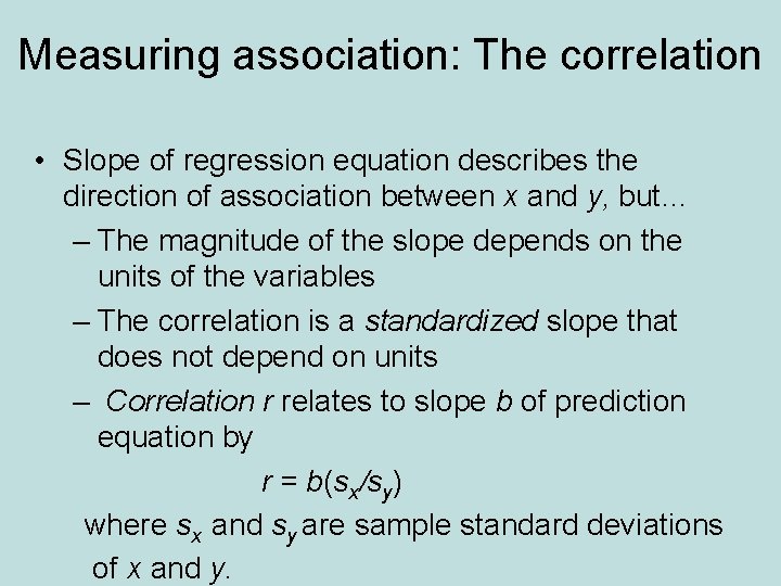 Measuring association: The correlation • Slope of regression equation describes the direction of association