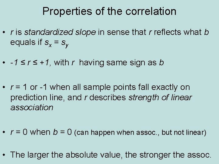 Properties of the correlation • r is standardized slope in sense that r reflects