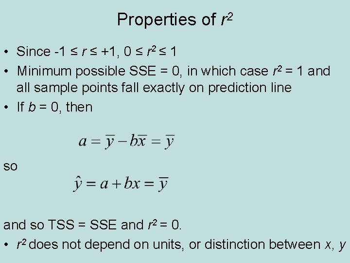 Properties of r 2 • Since -1 ≤ r ≤ +1, 0 ≤ r