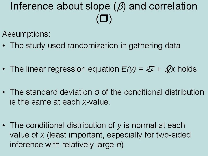 Inference about slope (b) and correlation ( ) Assumptions: • The study used randomization