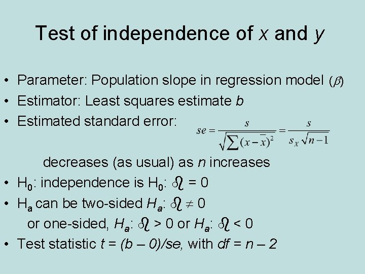 Test of independence of x and y • Parameter: Population slope in regression model