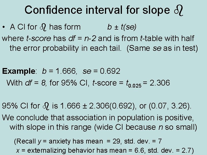 Confidence interval for slope • A CI for has form b ± t(se) where