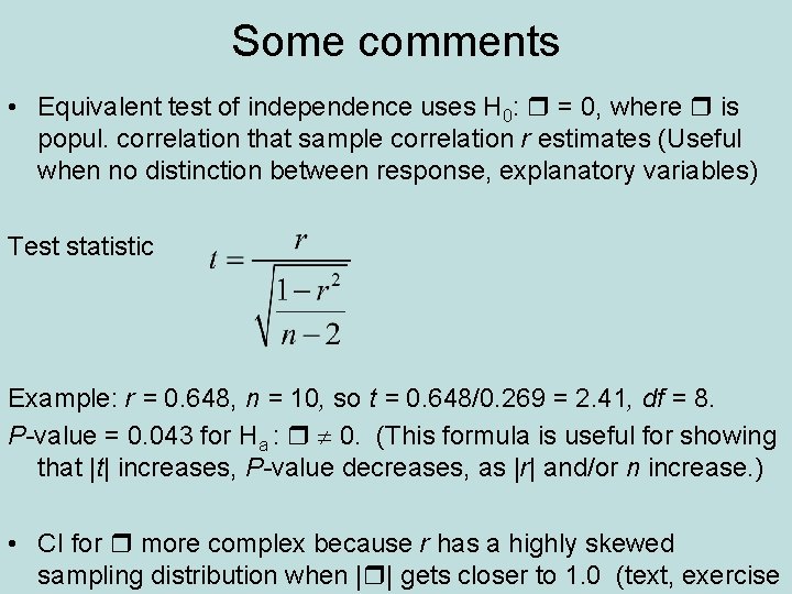 Some comments • Equivalent test of independence uses H 0: = 0, where is