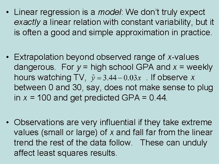  • Linear regression is a model: We don’t truly expect exactly a linear