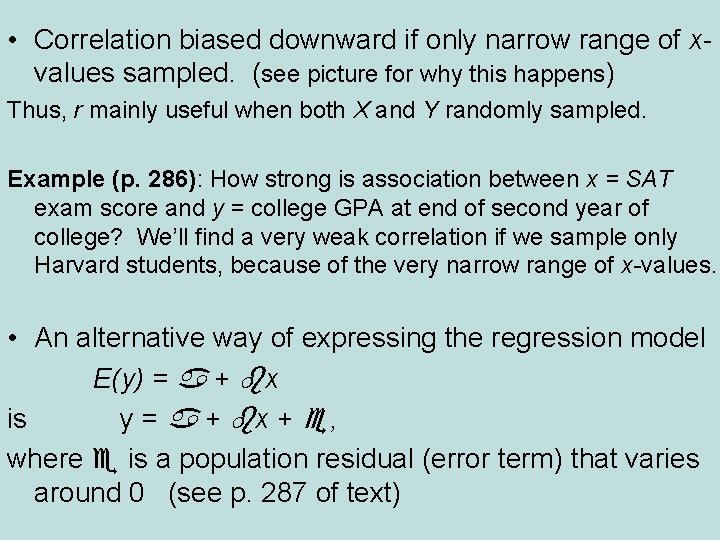  • Correlation biased downward if only narrow range of xvalues sampled. (see picture
