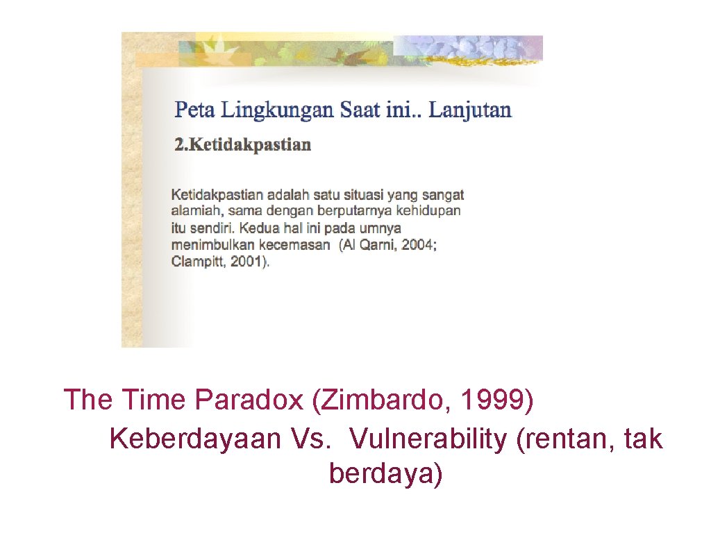 The Time Paradox (Zimbardo, 1999) Keberdayaan Vs. Vulnerability (rentan, tak berdaya) 