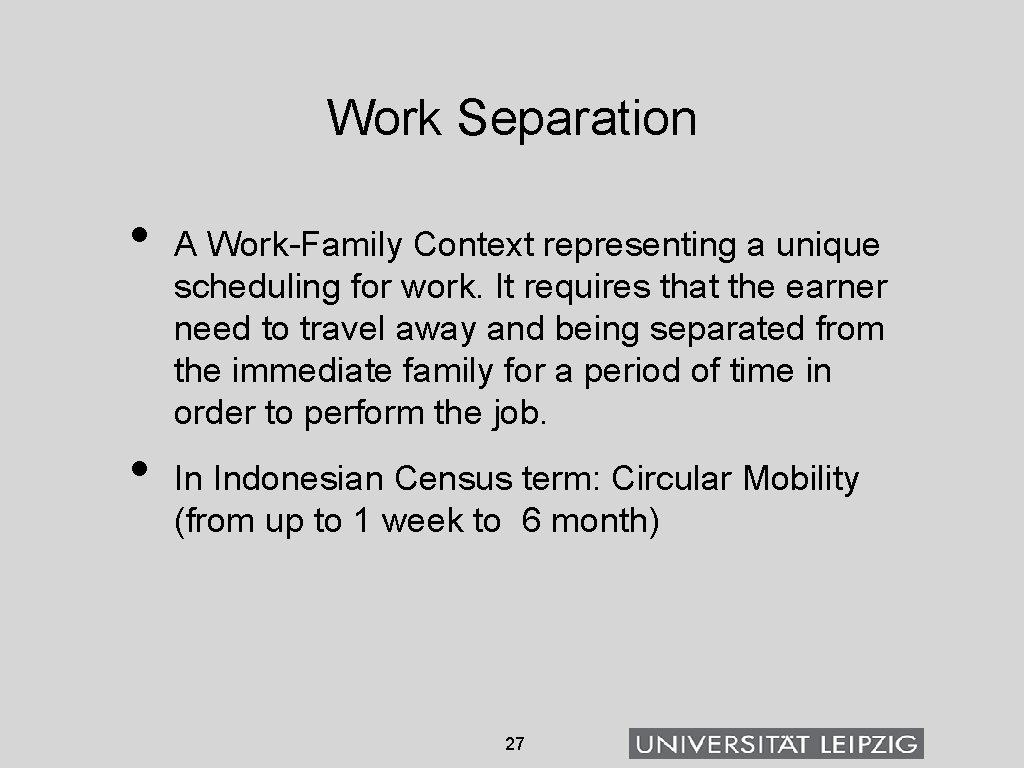 Work Separation • • A Work-Family Context representing a unique scheduling for work. It