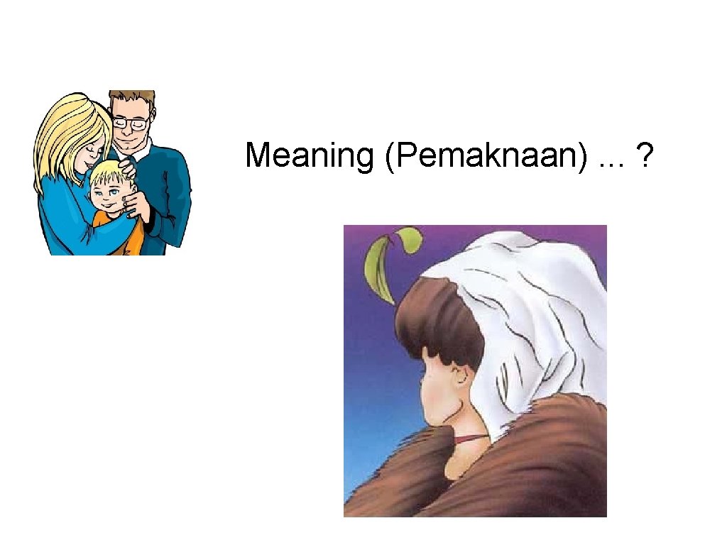Meaning (Pemaknaan). . . ? 