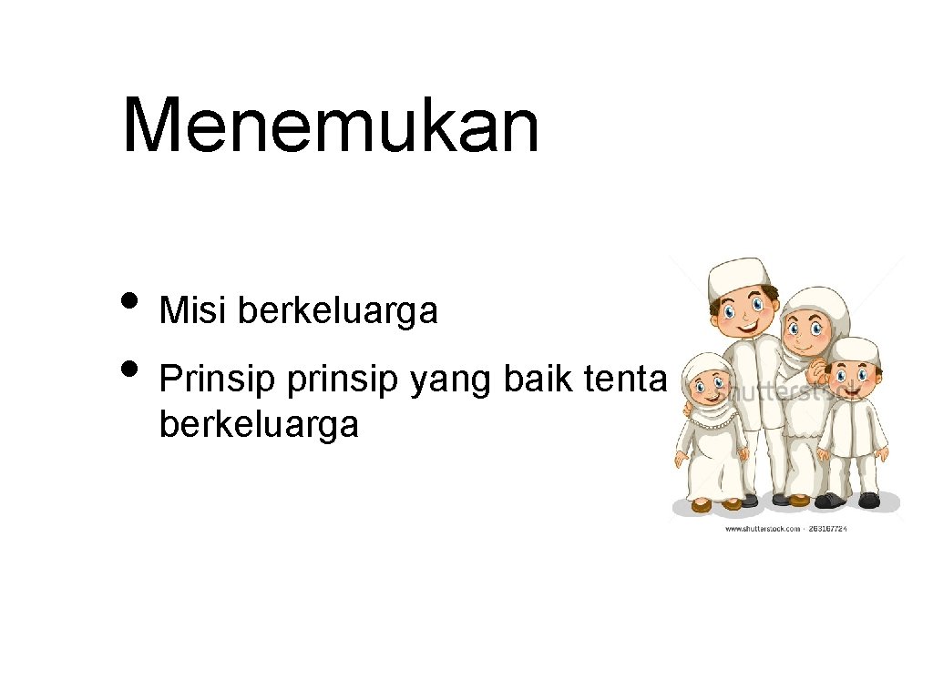 Menemukan • Misi berkeluarga • Prinsip prinsip yang baik tentang berkeluarga 