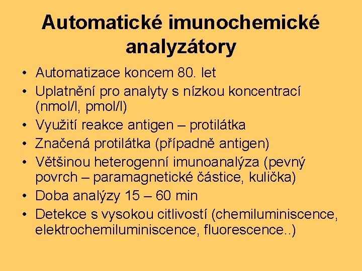 Automatické imunochemické analyzátory • Automatizace koncem 80. let • Uplatnění pro analyty s nízkou