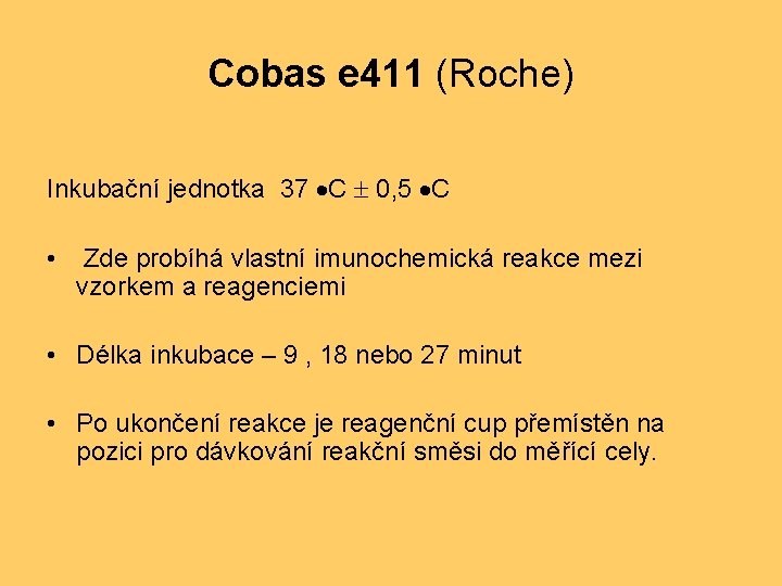 Cobas e 411 (Roche) Inkubační jednotka 37 C 0, 5 C • Zde probíhá