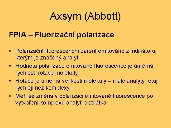 Axsym (Abbott) FPIA – Fluorizační polarizace • Polarizační fluorescenční záření emitováno z indikátoru, kterým