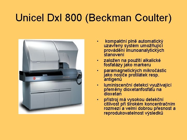 Unicel Dxl 800 (Beckman Coulter) • • • kompaktní plně automatický uzavřený systém umožňující