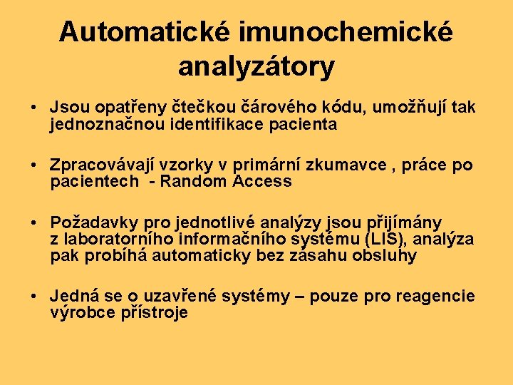 Automatické imunochemické analyzátory • Jsou opatřeny čtečkou čárového kódu, umožňují tak jednoznačnou identifikace pacienta