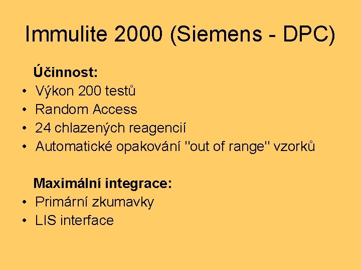 Immulite 2000 (Siemens - DPC) Účinnost: • Výkon 200 testů • Random Access •