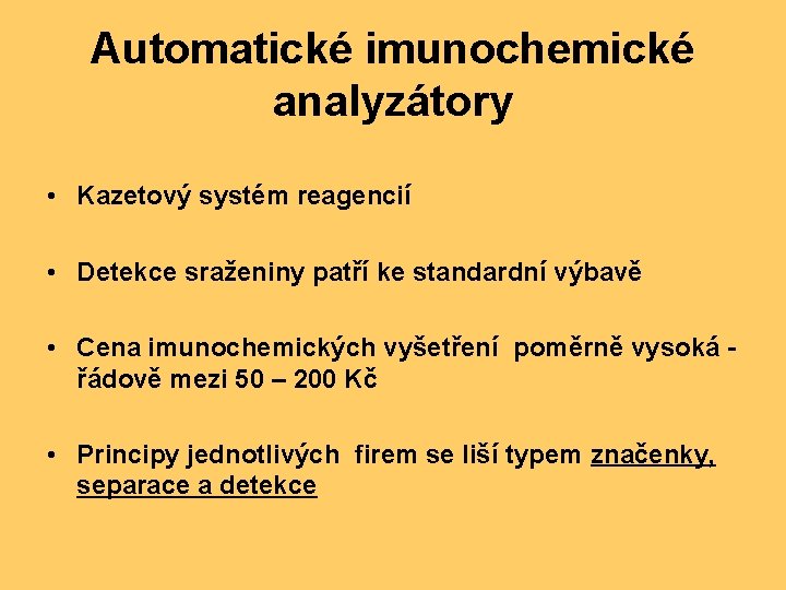 Automatické imunochemické analyzátory • Kazetový systém reagencií • Detekce sraženiny patří ke standardní výbavě
