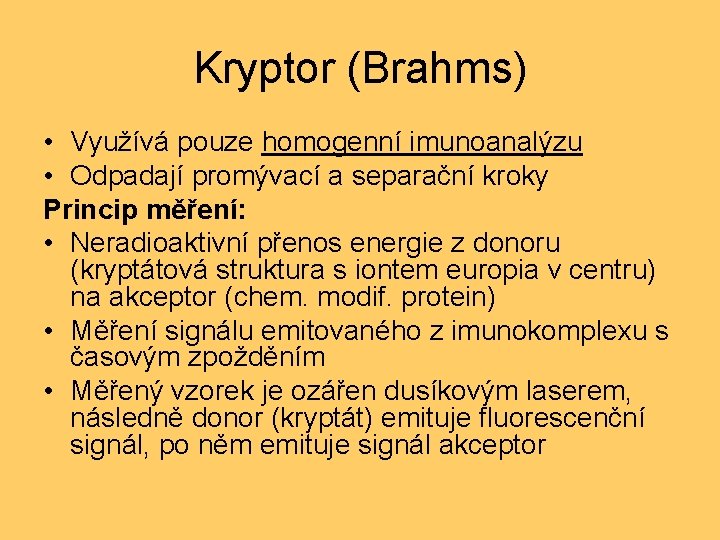 Kryptor (Brahms) • Využívá pouze homogenní imunoanalýzu • Odpadají promývací a separační kroky Princip